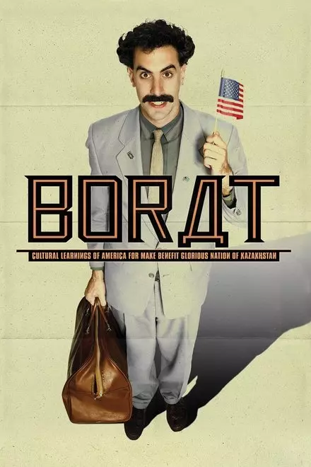 Borat: Cultural Learnings of America for Make Benefit Glorious Nation of Kazakhstan Borat: Cultural Learnings of America for Make Benefit Glorious Nation of Kazakhstan