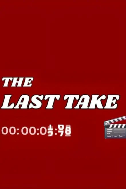 The Last Take The Last Take